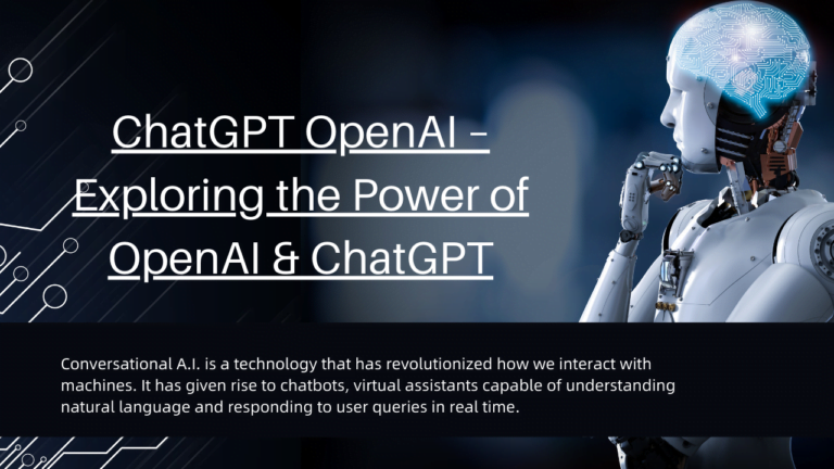 ChatGPT OpenAI – Exploring the Power of OpenAI & ChatGPT