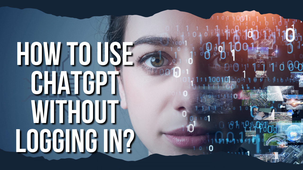How to Use ChatGPT Without Logging In?