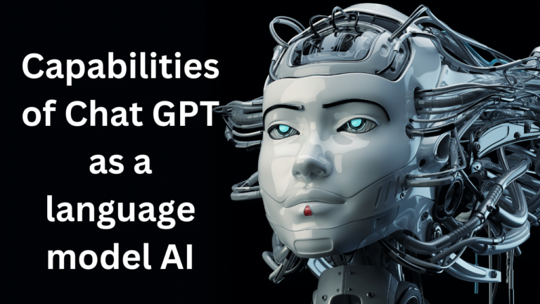Understanding the Capabilities of Chat GPT as a Language Model AI